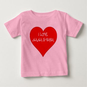 Baby I Love Nana & Papa Baby T-shirt by Lighthouse_Route at Zazzle