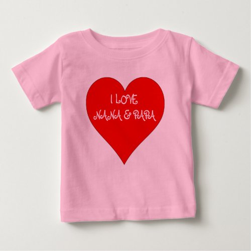 Baby I love NANA  PAPA Baby T_Shirt