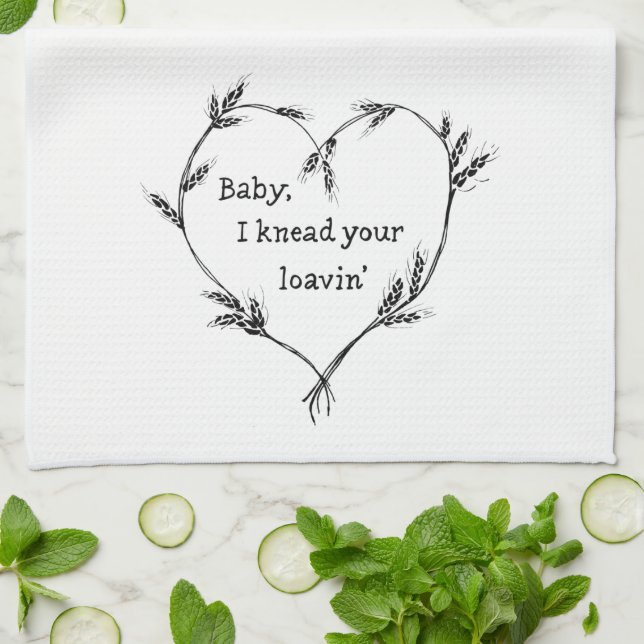 Baby, I Need Your Loavin' - Kitchen Humor  Kitchen Towel (Folded)