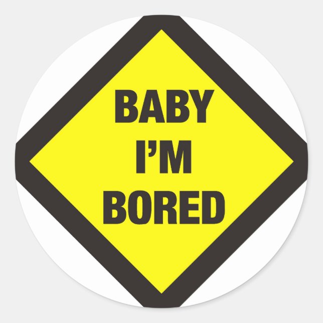 Baby I'm Bored Classic Round Sticker (Front)