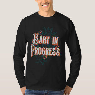Baby in Progress New Mom Pregnancy Announcement Mo T-Shirt