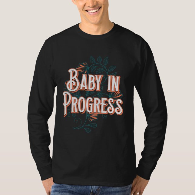 Baby in Progress New Mom Pregnancy Announcement Mo T-Shirt (Front)