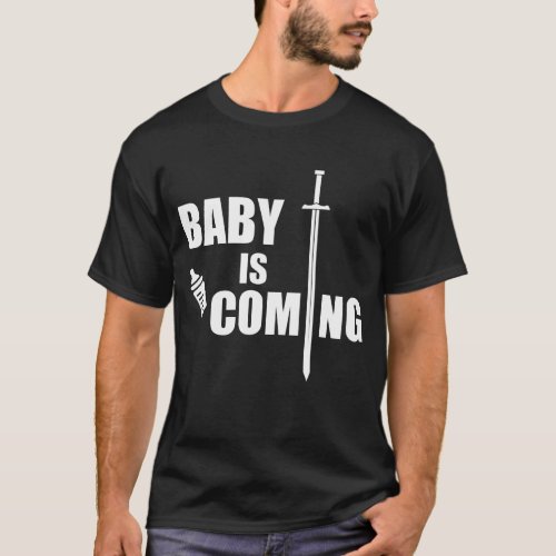 Baby Is Coming Funny Gift for Dads T_Shirt