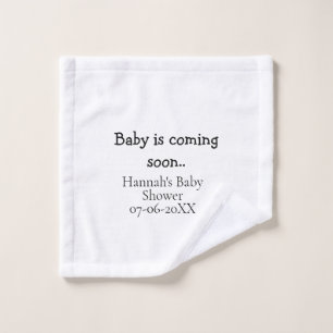 Baby is coming soon baby shower name date typewrit wash cloth