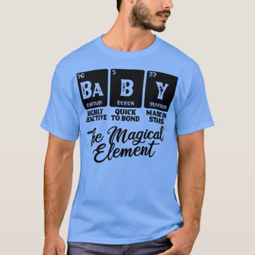 Baby is the magical element  T_Shirt