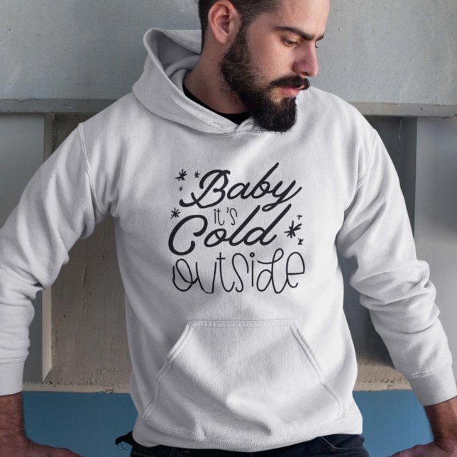 Baby It’s Cold Outside Hoodie (Creator Uploaded)