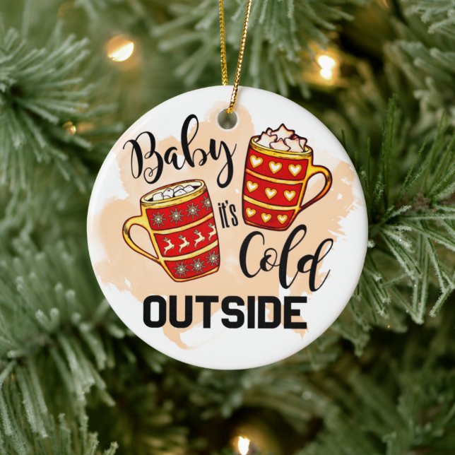 Baby It’s Cold Outside Mug Christmas  Ceramic Ornament (Tree)
