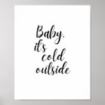 Baby, it’s Cold Outside Poster<br><div class="desc">Baby,  it’s cold outside</div>
