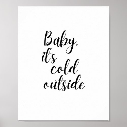 Baby its Cold Outside Poster