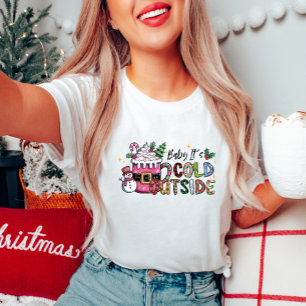 Baby It’s Cold Outside Women's T-Shirt