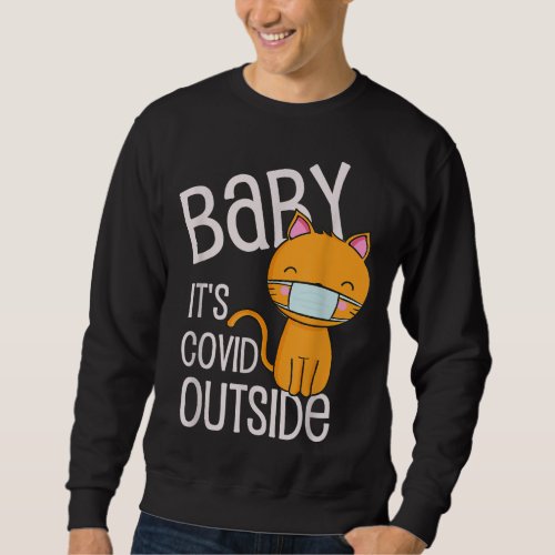 Baby Its Covid Outside Christmas 2020 Cat Love Sweatshirt