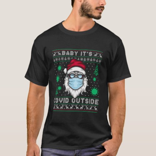 Baby ItS C O_V I D Outside Santa Ugly Christmas S T_Shirt