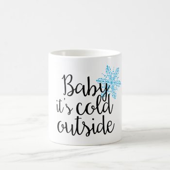 Baby It's Cold Outside 11oz Coffee Mug by BurntStudios at Zazzle