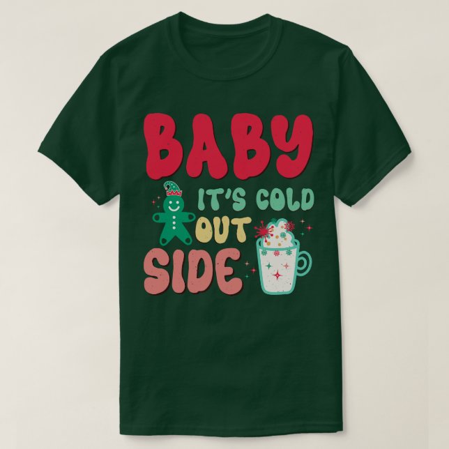 baby its cold outside 2 T-Shirt (Design Front)