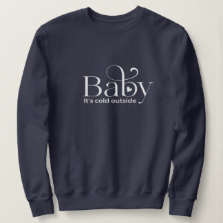 Baby It's Cold Outside Basic Sweatshirt