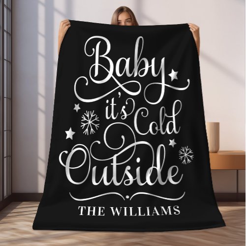 Baby Its Cold Outside Black Script Family Holiday Fleece Blanket