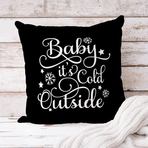 Baby Its Cold Outside Black Script Holiday Throw Pillow