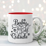Baby Its Cold Outside Black Script Holiday Two-Tone Coffee Mug<br><div class="desc">Holiday coffee mug design features "Baby It's Cold Outside" modern black script writing text typography design with star and snowflake accents.</div>