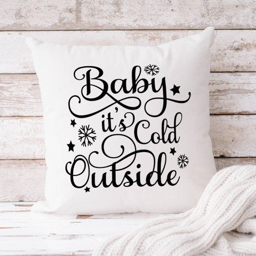 Baby Its Cold Outside Black Script White Holiday Throw Pillow