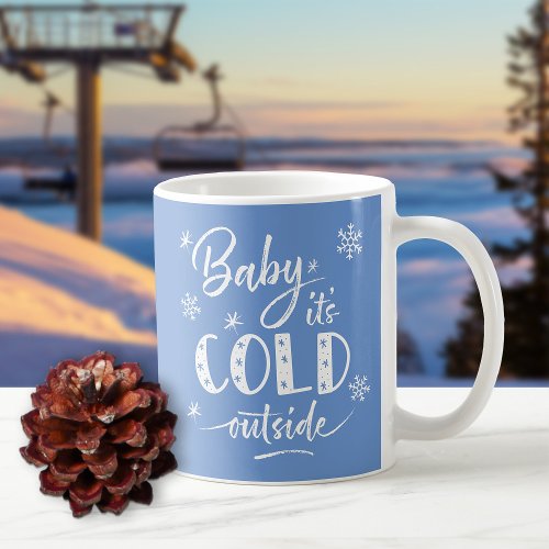 Baby Its Cold Outside Blue Coffee Mug