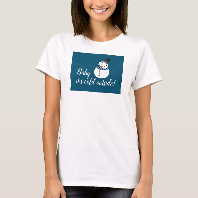 Baby It's Cold Outside, Blue Snowman T-Shirt (Front)