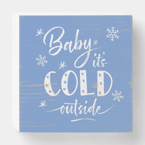 Baby Its Cold Outside Blue Wooden Box Sign
