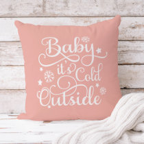 Baby Its Cold Outside Blush Pink Script Holiday Throw Pillow