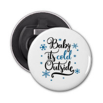 baby its cold outside bottle opener