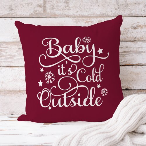 Baby Its Cold Outside Burgundy Script Holiday Throw Pillow