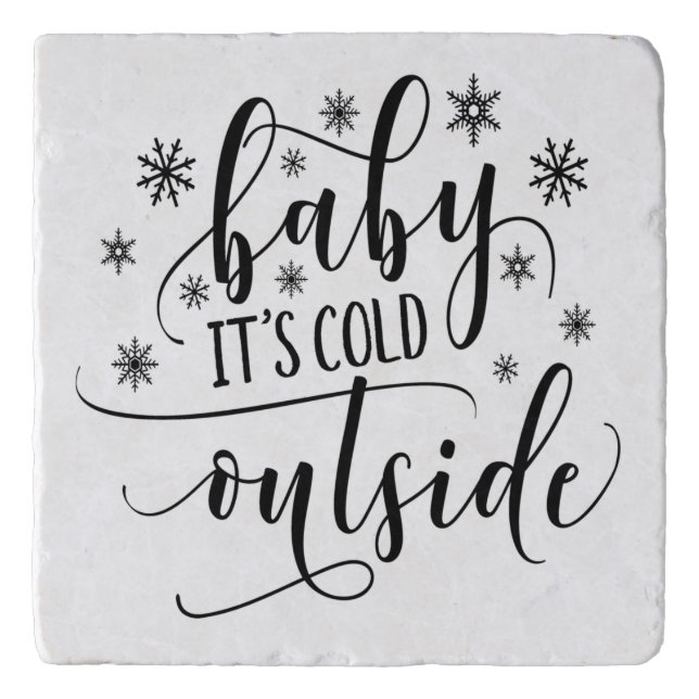 Baby Its Cold Outside Calligraphy Snowflakes Trivet (Front)