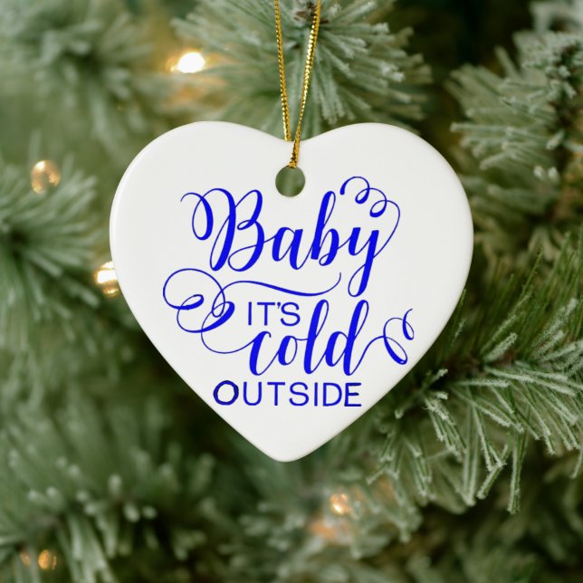 Baby It's Cold Outside - Ceramic Ornament (Tree)