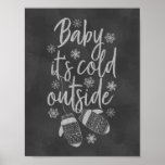 Baby It's Cold Outside Chalkboard Gloves Poster<br><div class="desc">This beautiful "Baby it's cold outside" poster with snowflakes,  gloves and black chalkboard background is the perfect winter holiday decoration.</div>