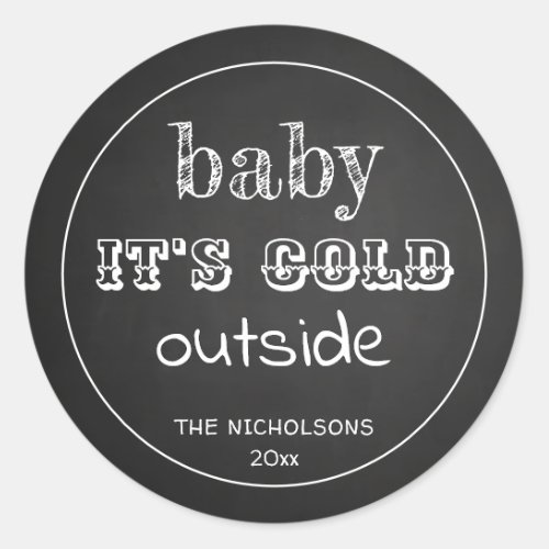 Baby Its Cold Outside Chalkboard Vintage  Classic Round Sticker