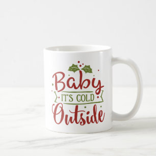 Baby It's Cold Outside Christmas Coffee Mug