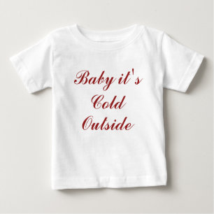 Baby it's Cold Outside Christmas Dress Baby T-Shirt