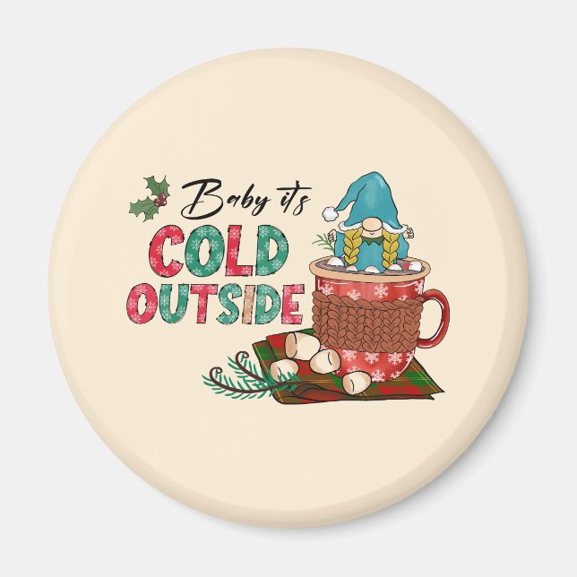 Baby It's Cold Outside | Christmas Gnome Magnet (Front)