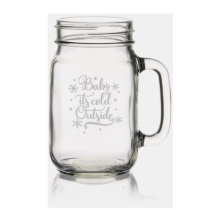 Baby its Cold Outside Christmas Holidays Mason Jar W/ Handle