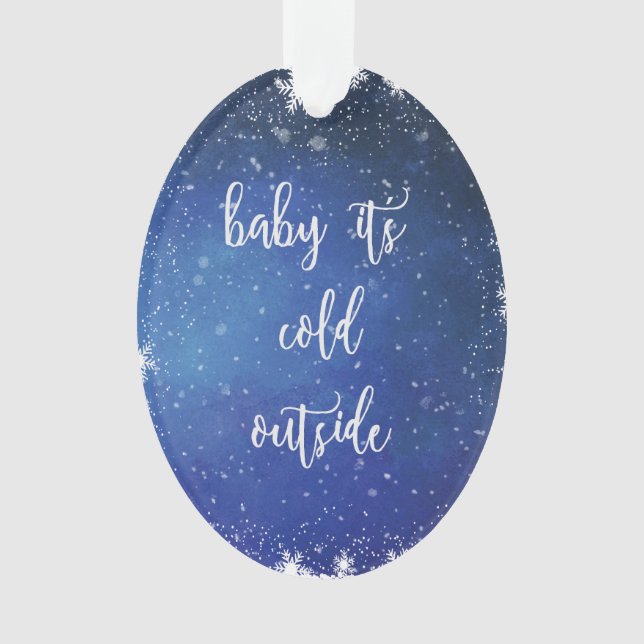Baby It's Cold Outside - Christmas Ornament (Front)