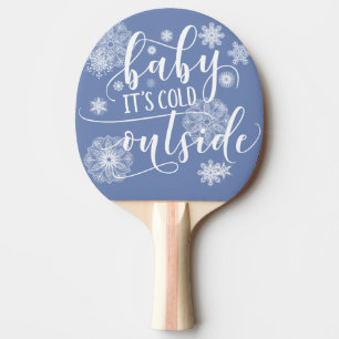 Baby it's Cold Outside Christmas Ping Pong Paddle