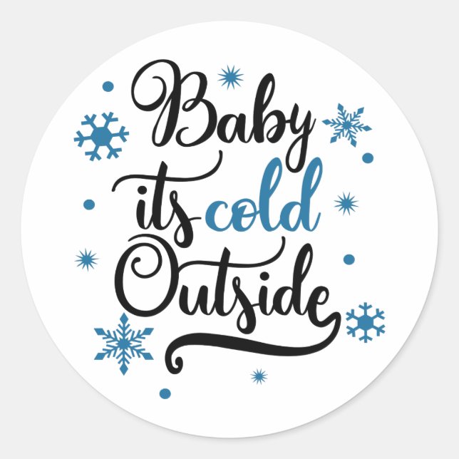 baby its cold outside classic round sticker (Front)