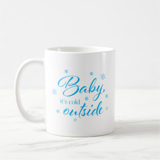 Baby It's Cold Outside Coffee Mug