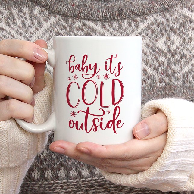 Baby It's Cold Outside Coffee Mug (Creator Uploaded)