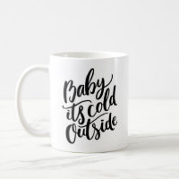 Baby It's Cold Outside Coffee Mug