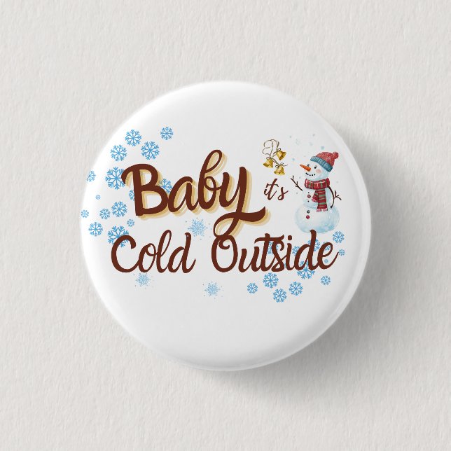 Baby It's Cold Outside, Cozy Winter Holiday Design Button (Front)