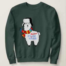 Baby, it's cold outside | Cute funny llama Sweatshirt