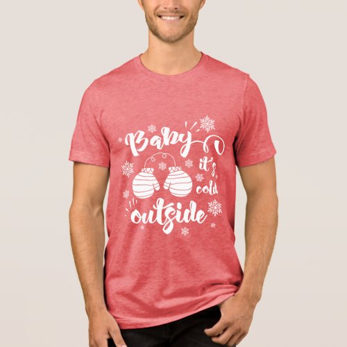 Baby its cold outside cute mittens winter Tri_Blend shirt