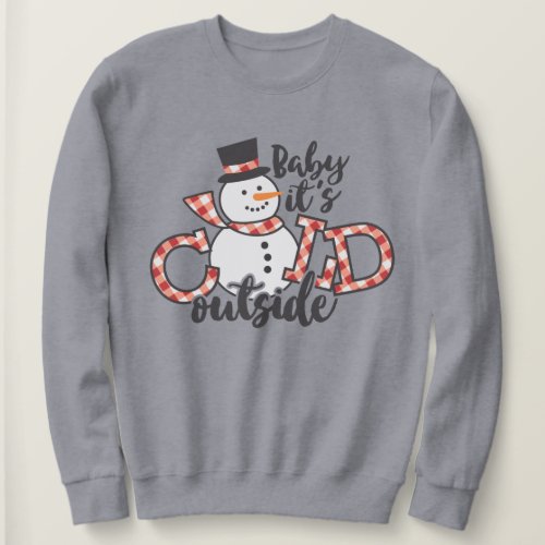 Baby Its Cold Outside Cute Snowman Christmas Sweatshirt