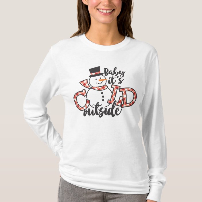 baby it's cold outside tee shirt