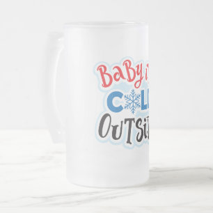 Baby It's Cold Outside Frosted Glass Mug