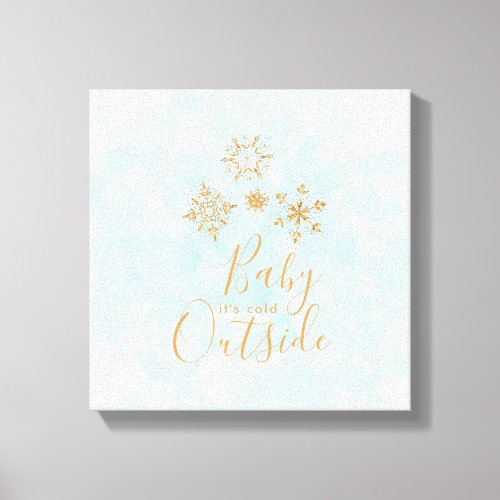 Baby its Cold Outside Gold Snowflakes on Blue Canvas Print